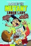 Attack of the Mutant Lunch Lady