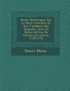 Notes Historiques Sur La Soci T Litt Raire Et Sur L'Acad Mie Des Sciences, Arts Et Belles-Lettres de Ch Lons-Sur-Marne, 1750-1792