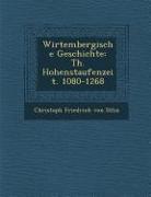 Wirtembergische Geschichte: Th. Hohenstaufenzeit. 1080-1268