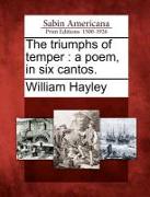 The Triumphs of Temper: A Poem, in Six Cantos