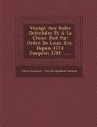 Voyage Aux Indes Orientales Et a la Chine: Fait Par Ordre de Louis XVI, Depuis 1774 Jusqu'en 1781