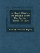 A Short History of Ireland from the Earliest Times to 1608