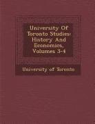 University of Toronto Studies: History and Economics, Volumes 3-4