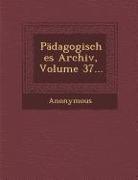 Padagogisches Archiv, Volume 37