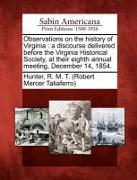 Observations on the History of Virginia: A Discourse Delivered Before the Virginia Historical Society, at Their Eighth Annual Meeting, December 14, 18