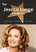 The Jessica Lange Handbook - Everything You Need to Know about Jessica Lange