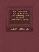 Die Christliche Mystik in Ihrer Entwickelung Und in Ihren Denkmalen, Volume 1