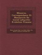 M Moires, Correspondance Et Manuscrits Du G N Ral Lafayette: R Volution Fran Aise