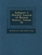 Zoologist: A Monthly Journal of Natural History, Volume 16
