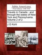 Travels in Canada: And Through the States of New York and Pennsylvania. Volume 2 of 2