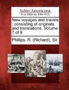 New Voyages and Travels: Consisting of Originals and Translations. Volume 7 of 9