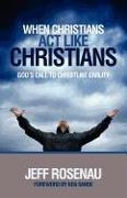 When Christians Act Like Christians: God's Call to Christlike Civility