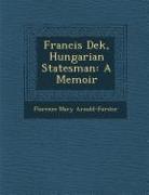 Francis De&#65533,k, Hungarian Statesman: A Memoir