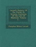 Larned's History of the World: Or Seventy Centuries of the Life of Mankind, Volume 2