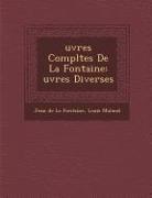 Uvres Completes de La Fontaine: Uvres Diverses