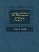 Oeuvres Diverses de M Edecine Pratique, Volume 3