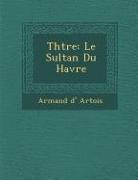 Th Tre: Le Sultan Du Havre