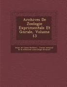 Archives de Zoologie Exp&#65533,rimentale Et G&#65533,n&#65533,rale, Volume 13