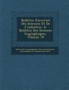 Bulletin Universel Des Sciences Et de L'Industrie. 6: Bulletin Des Sciences Geographiques, Volume 19