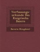 Verfassungs-Urkunde Des K Nigriechs Baiern