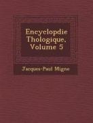Encyclop&#65533,die Th&#65533,ologique, Volume 5