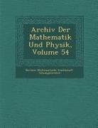 Archiv Der Mathematik Und Physik, Volume 54