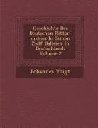 Geschichte Des Deutschen Ritter-Ordens in Seinen Zw&#65533,lf Balleien in Deutschland, Volume 2