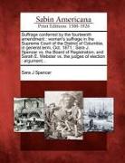 Suffrage Conferred by the Fourteenth Amendment: Woman's Suffrage in the Supreme Court of the District of Columbia, in General Term, Oct. 1871: Sara J