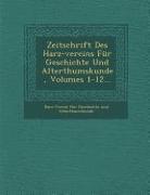 Zeitschrift Des Harz-Vereins Fur Geschichte Und Alterthumskunde, Volumes 1-12