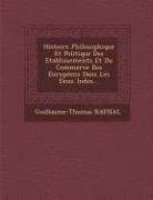 Histoire Philosophique Et Politique Des Etablissements Et Du Commerce Des Europeens Dans Les Deux Indes