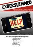Cyberslammed: Understand, Prevent, Combat and Transform the Most Common Cyberbullying Tactics