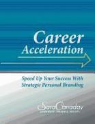 Career Acceleration: Speed Up Your Success with Strategic Personal Branding