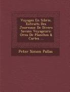 Voyages En Sib Rie, Extraits Des Journaux de Divers Savans Voyageurs: Orn S de Planches & Cartes