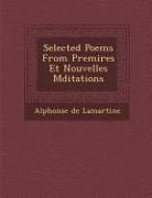 Selected Poems from Premi Res Et Nouvelles Meditations