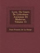 Lyc E, Ou Cours de Litt Rature Ancienne Et Moderne, Volume 11