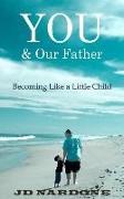 You & Our Father: Becoming Like a Little Child