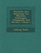 Phantasus: Eine Sammlung Von M Hrchen, Erz Hlungen, Schauspielen Und Novellen, Volume 1