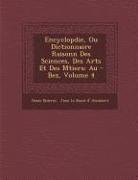 Encyclop&#65533,die, Ou Dictionnaire Raisonn&#65533, Des Sciences, Des Arts Et Des M&#65533,tiers: Au - Bez, Volume 4