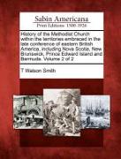 History of the Methodist Church Within the Territories Embraced in the Late Conference of Eastern British America, Including Nova Scotia, New Brunswic