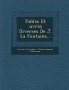 Fables Et Uvres Diverses de J. La Fontaine