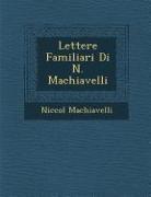 Lettere Familiari Di N. Machiavelli