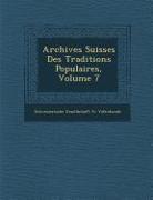Archives Suisses Des Traditions Populaires, Volume 7
