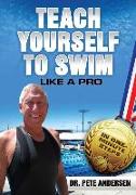 Teach Yourself to Swim Like a Pro in One Minute Steps: In One Minute Steps