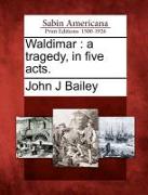 Waldimar: A Tragedy, in Five Acts
