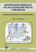 Metodología didáctica de las actividades físicas y deportivas : manual para la enseñanza y animación deportiva
