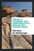 Shelley & Calderon, and Other Essays on English and Spanish Poetry