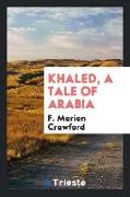 Khaled, a Tale of Arabia