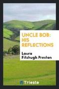 Uncle Bob: His Reflections