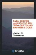 Farm Engines and How to Run Them: The Young Engineer's Guide