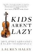 Kids Aren't Lazy: Developing Motivation and Talent Through Music